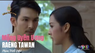 Mộng Uyên Ương  RAENG TAWAN  Phim Thái Lan  Aum Atichart amp Chippy Sirin [upl. by Becky]