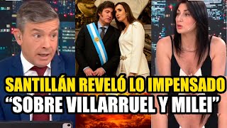 SANTILLÁN REVELÓ LO IMPENSADO SOBRE VILLARRUEL Y MILEI [upl. by Orton513]