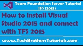 How to install Visual Studio 2015 and connect with TFS 2015 [upl. by Ocirrej]