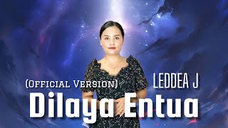 DILAYA ENTUA OFFICIAL VERSION  LEDDEA J [upl. by Cirenoj225]