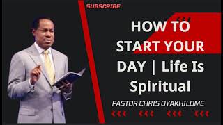 HOW TO START YOUR DAY  Life Is Spiritual  Pastor Chris Oyakhilome PhD [upl. by Sixele771]