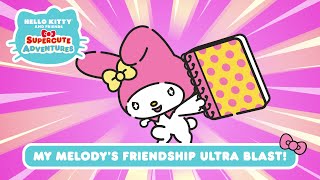 My Melodys Friendship Ultra Blast  Hello Kitty and Friends Supercute Adventures S3 EP 1 [upl. by Avaria]