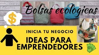 BOLSAS ECOLÓGICAS IDEAS PARA EMPRENDEDORES [upl. by Helban128]