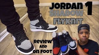 Jordan 1 Shadow Flyknit Review  On Feet [upl. by Ecyak472]