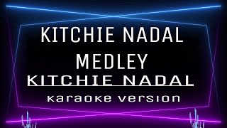 KITCHIE NADAL MEDLEY  KARAOKE Kitchie Nadal [upl. by Kokoruda]