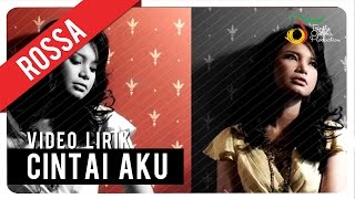 ROSSA  Cintai Aku  Video Lirik [upl. by Remat]