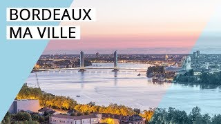 BORDEAUX MA VILLE  Je temmène visiter Bordeaux [upl. by Donoghue]