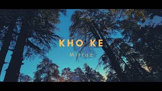 MITRAZ  Kho Ke Official Audio [upl. by Gniy]