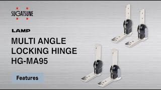 FEATURE Learn More About our MULTI ANGLE LOCKING HINGE HGMA95  Sugatsune Global [upl. by Ahsilyt]