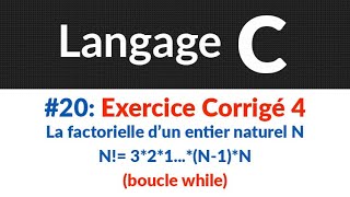 20 Exercice Corrigé 4  Calcul de la factorielle dun entier  Langage C [upl. by Mientao]