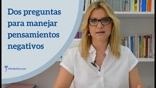 Dos preguntas para manejar los pensamientos negativos [upl. by Brendon]