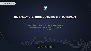 Diálogos Sobre Controle Interno Gestão Eficiente Integridade e Inovação Tecnológica nos Municípios [upl. by Bills]