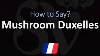 How to Pronounce Mushroom Duxelles CORRECTLY [upl. by Cele783]