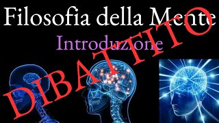 DIBATTITO Filosofia della Mente  Introduzione [upl. by Girovard268]