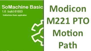 SoMachine Basic  Modicon M221 PTO Motion Path [upl. by Peednas942]