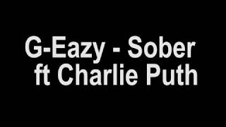 GEazy  Sober Lyrics ft Charlie Puth [upl. by Hecklau58]