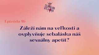 💪 ❤️ Záleží nám na veľkosti a ovplyvňuje sebaláska náš sexuálny apetít  Sexuálna výchova [upl. by Adora]