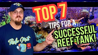 My Top 7 Tips For A Successful Reef Tank [upl. by Arber367]