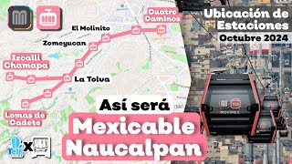 Así será el NUEVO MEXICABLE en NAUCALPAN Ubicación de Estaciones y Más Ft SntVTC [upl. by Eirac]