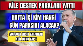 AÄ°LE DESTEK PARALARI YATTI HAFTA Ä°Ã‡Ä° KÄ°M HANGÄ° GÃœN PARASINI ALACAK SORGULA EKSÄ°K YATANLAR [upl. by Nosylla]