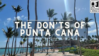 Punta Cana The Donts of Punta Cana The Dominican Republic [upl. by Pren764]