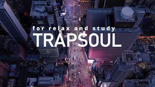 2 HOUR TRAPSOUL RampB MIX  For Relax and Study [upl. by Neerac]