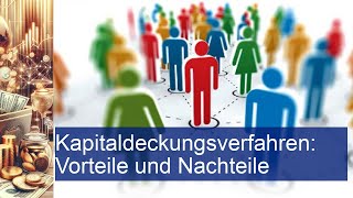 Kapitaldeckungsverfahren Vorteile und Nachteile [upl. by Tlaw573]