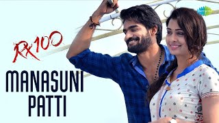 Manasuni Patti Video Song  RX 100  Karthikeya  Payal Rajput  Chaitan Bharadwaj [upl. by Nodyroc]