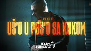 THCF  UŠO U POSO SA KOKOM OFFICIAL VIDEO EXPLICIT VIDEO [upl. by Ahsot]