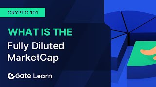 Understanding Fully Diluted Market Cap FDV A Comprehensive Guide  Gateio [upl. by Adamec]