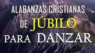 Música CRISTIANA de JÚBILO para DANZAR  Alabanzas llenas de UNCIÓN [upl. by Ng]