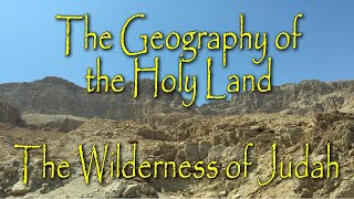 The Geography of the Holy Land The Judean WildernessWilderness of Judah [upl. by Chellman]