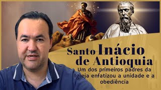 Santo Inácio de Antioquia um dos primeiros padres da Igreja enfatizou a unidade e a obediência [upl. by Ris]