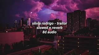 Olivia Rodrigo  traitor slowed and reverb  8D Audio [upl. by Ennovy38]