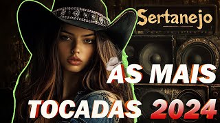 As Melhores Musicas Sertanejas 2024 HD  Sertanejo Mais Tocadas 2024  MIX SERTANEJO 2024 [upl. by Sabba41]