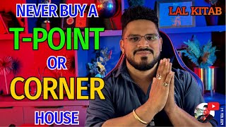 TPoint or Corner House The regretful purchase you should never make  Vastu  Lal Kitab Remedies [upl. by Siulegroj423]