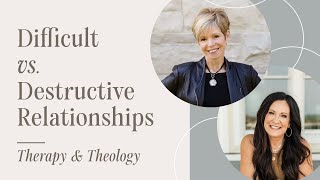 Difficult vs Destructive Relationships  Therapy amp Theology [upl. by Shornick815]