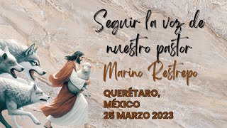 Seguir la voz de nuestro pastor por Marino Restrepo Querétaro México 25032024 [upl. by Kcirdnekal]