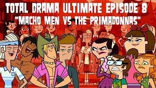 Total Drama Ultimate Episode 8 quotMacho Men vs The Primadonnasquot [upl. by Emrich687]