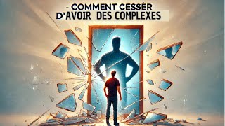 Comment cesser davoir des complexes [upl. by Paula80]