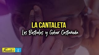 LA CANTALETA  Los Bestiales y Geber Castañeda Video Letra [upl. by Anialam]