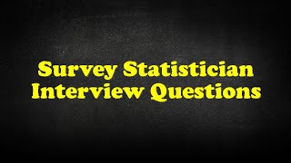 Survey Statistician Interview Questions [upl. by Savvas]