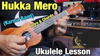 Hukka Mero  Karma Band  Ukulele Lesson  Intro amp Chords [upl. by Retepnhoj7]