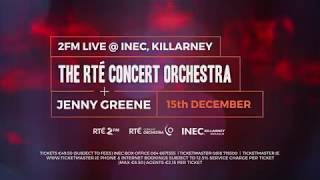 2FM Live with Jenny Greene RTÉ Concert Orchestra at the INEC Killarney December 15th 2017 [upl. by Harbed]