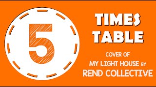 5 Times Table Song My Lighthouse by Rend Collective Laugh Along and Learn [upl. by Nyvets]