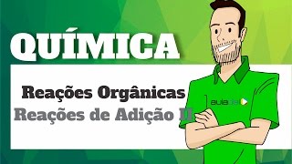 Química  Reações Orgânicas Reações de Adição II [upl. by Gray979]