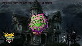 Pokemon Fighters EX  How to get Spiritomb [upl. by Naffets584]