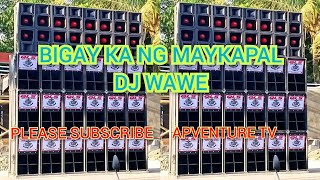 BIGAY KA NG MAYKAPAL  DJ WAWE [upl. by Averyl374]