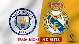 ▶ MANCHESTER CITY 34 REAL MADRID dcr DIRETTA LIVE  QUARTI DI FINALE CHAMPIONS LEAGUE [upl. by Hoover]