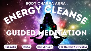 Daily Cleansing Guided Meditation  Full Body Chakra amp Aura Cleanse  741 Hz Cell Repair [upl. by Amoakuh]